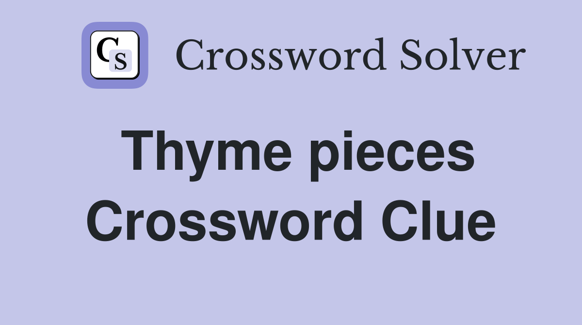 Thyme pieces Crossword Clue