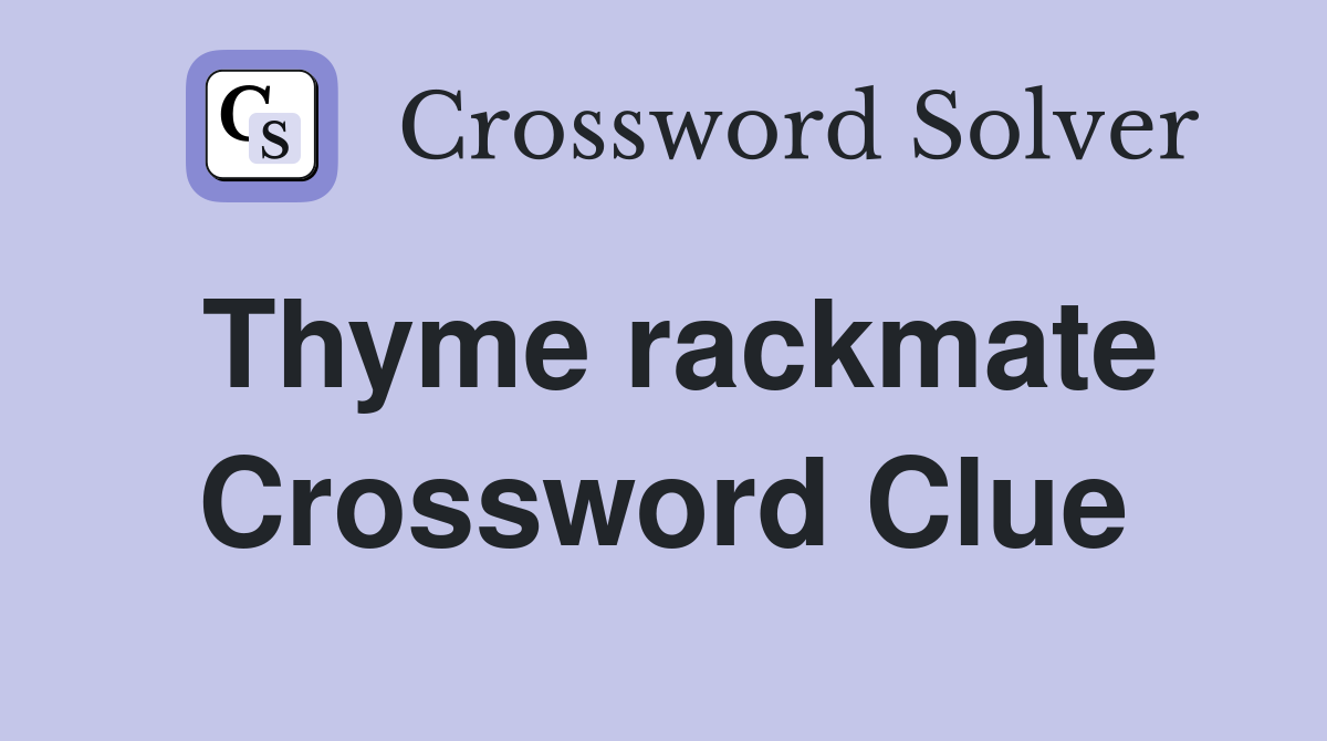 Thyme rackmate Crossword Clue