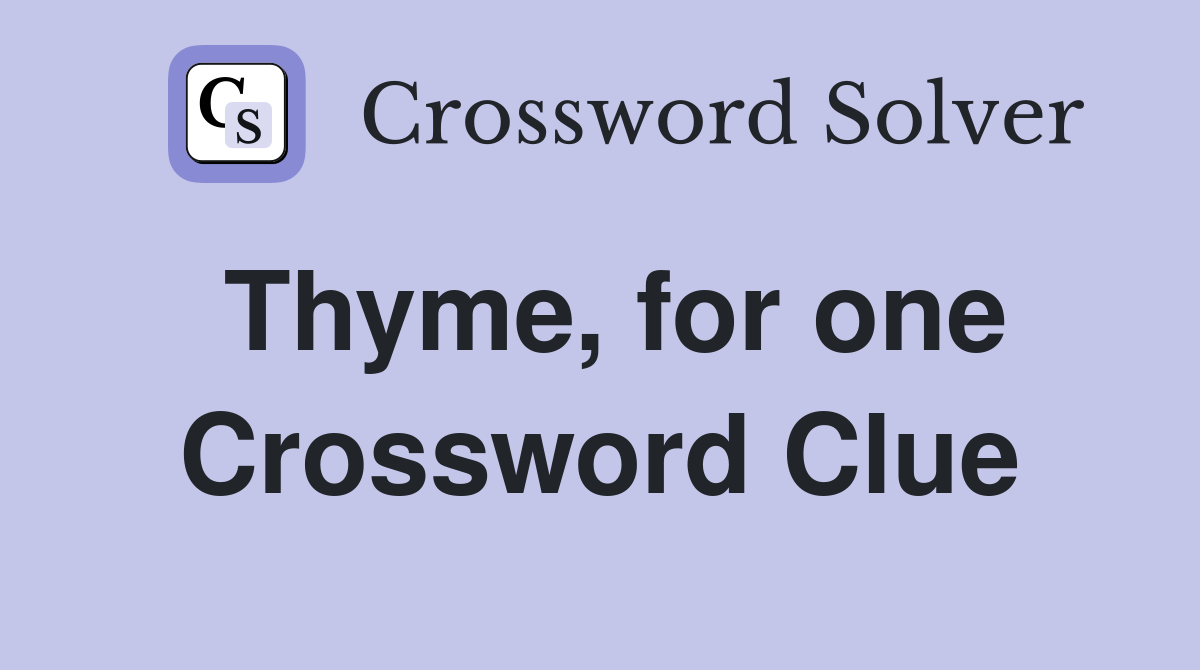 Thyme, for one Crossword Clue