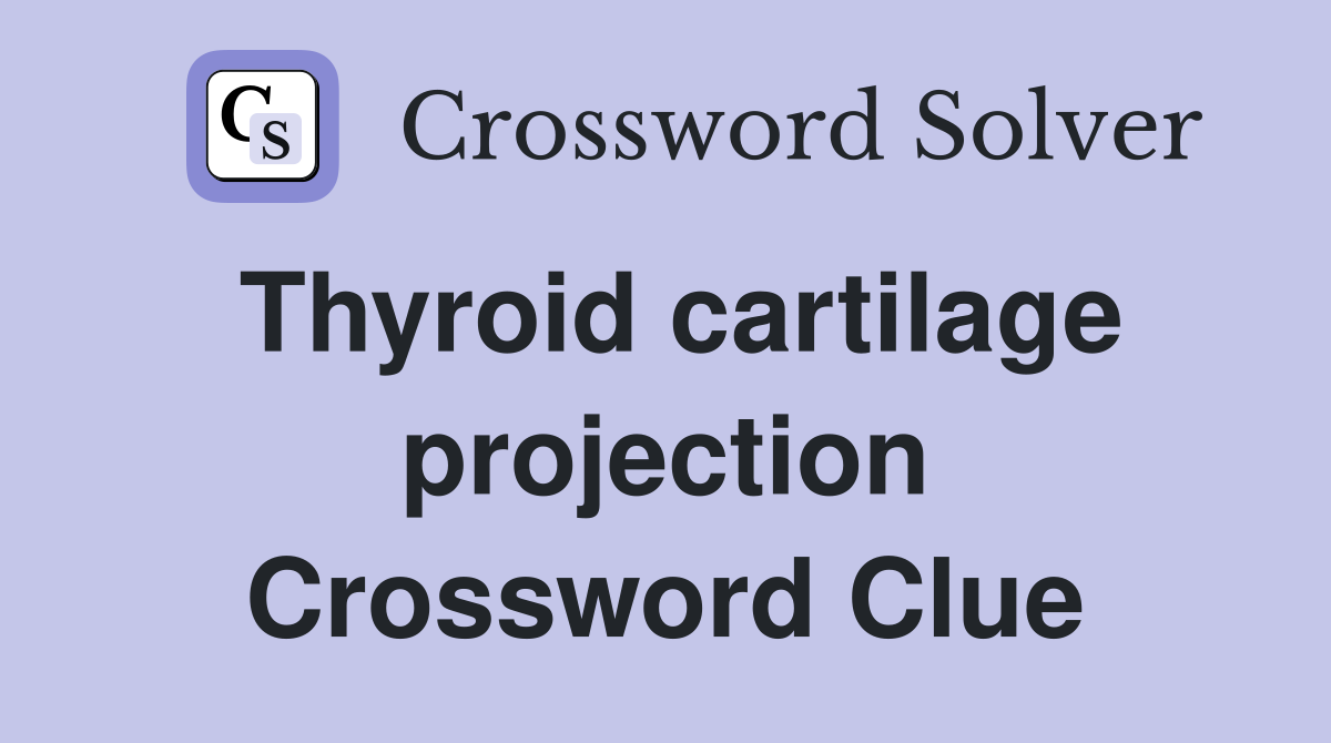 Thyroid cartilage projection Crossword Clue