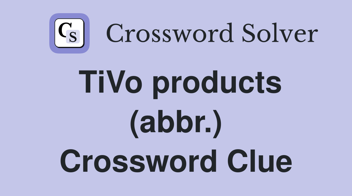 TiVo products (abbr.) Crossword Clue