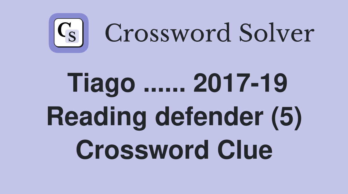 Tiago ...... 2017-19 Reading defender (5) Crossword Clue