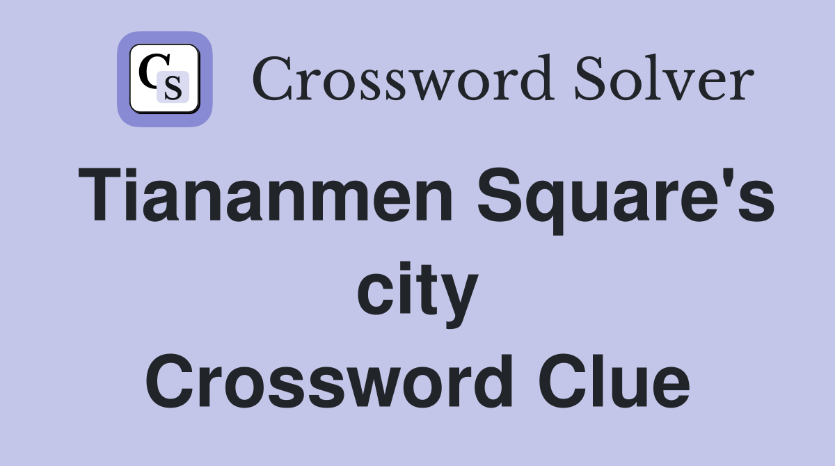 Tiananmen Square's city Crossword Clue