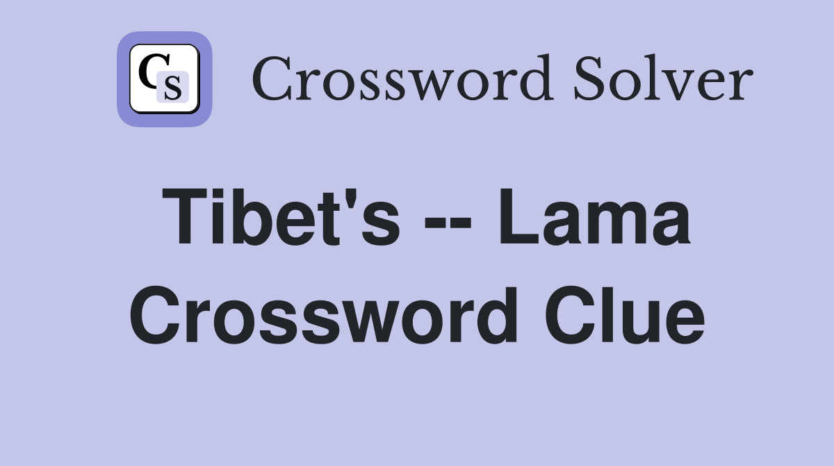 Tibet's -- Lama Crossword Clue