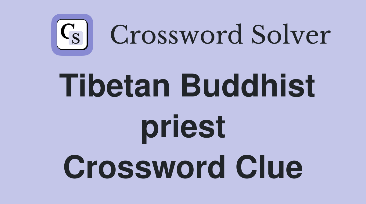 Tibetan Buddhist priest Crossword Clue