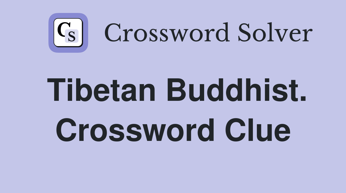 Tibetan Buddhist. Crossword Clue