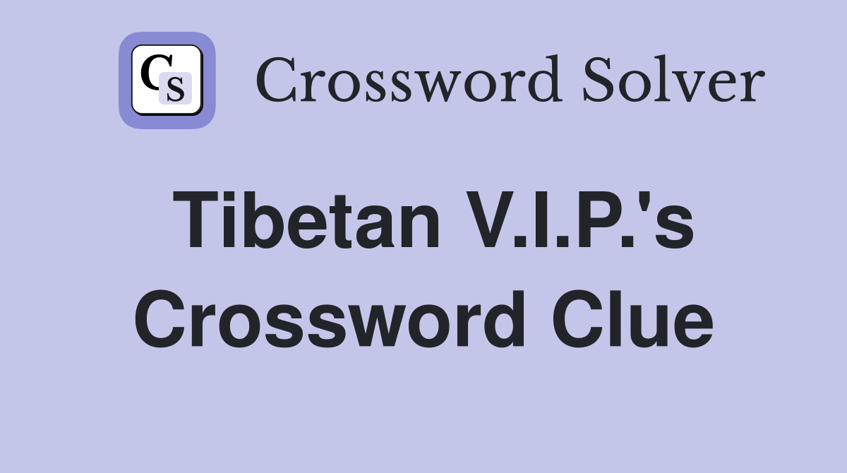Tibetan V.I.P.'s Crossword Clue