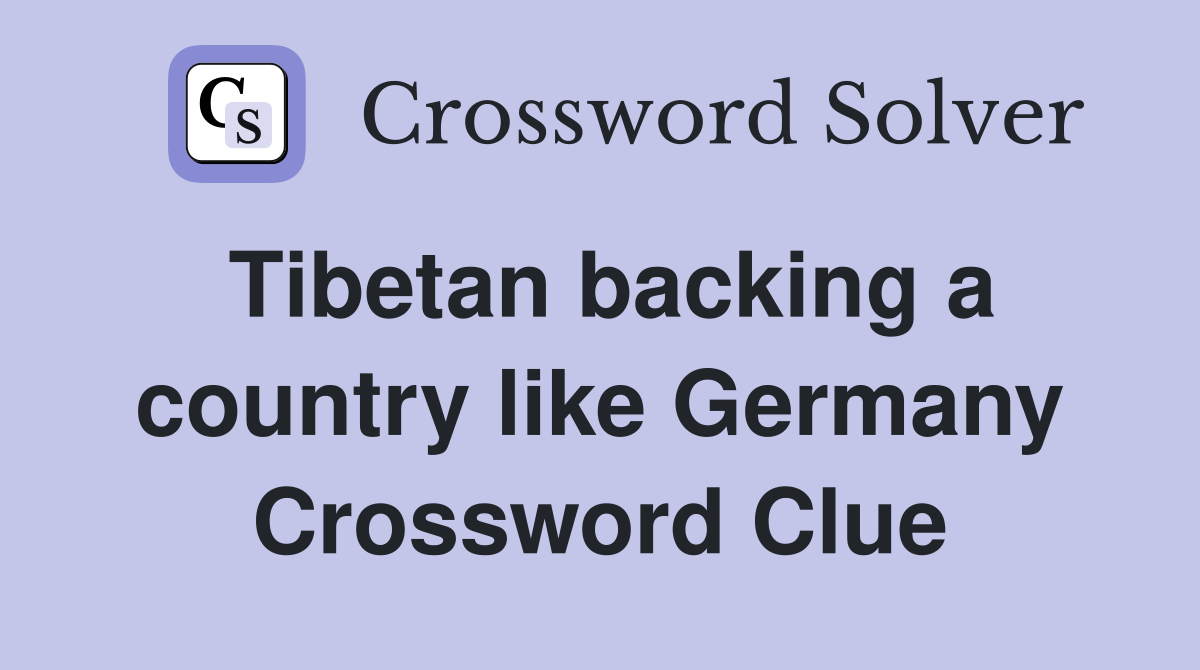 Tibetan backing a country like Germany Crossword Clue