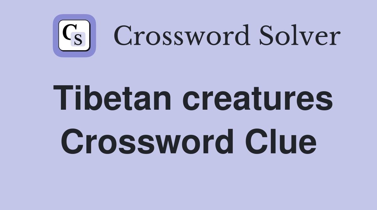 Tibetan creatures Crossword Clue