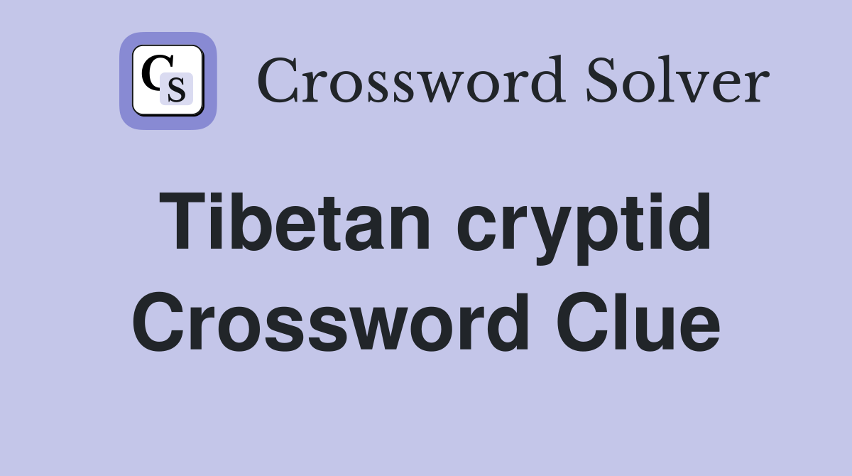Tibetan cryptid Crossword Clue