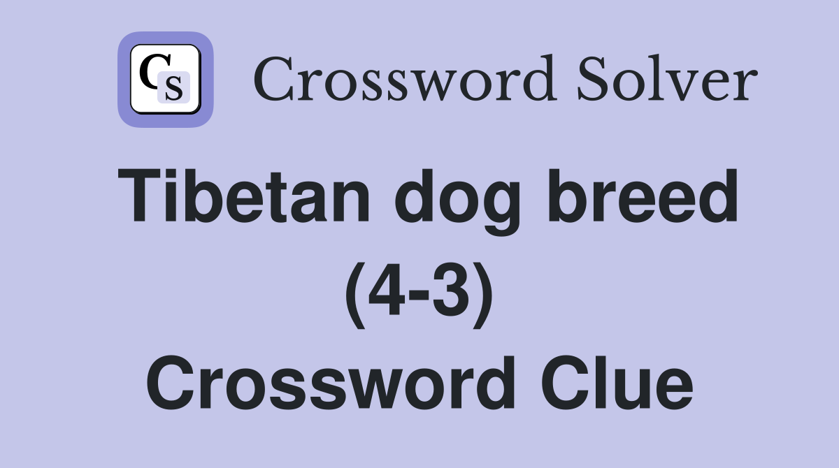 Tibetan dog breed (4-3) Crossword Clue