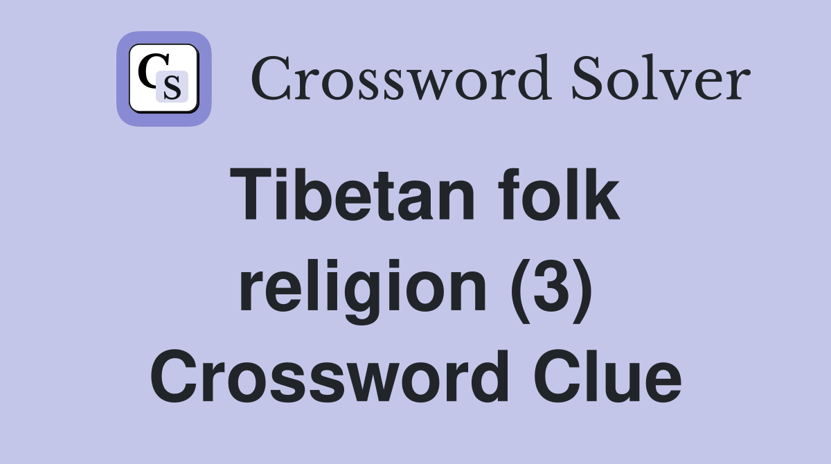 Tibetan folk religion (3) Crossword Clue
