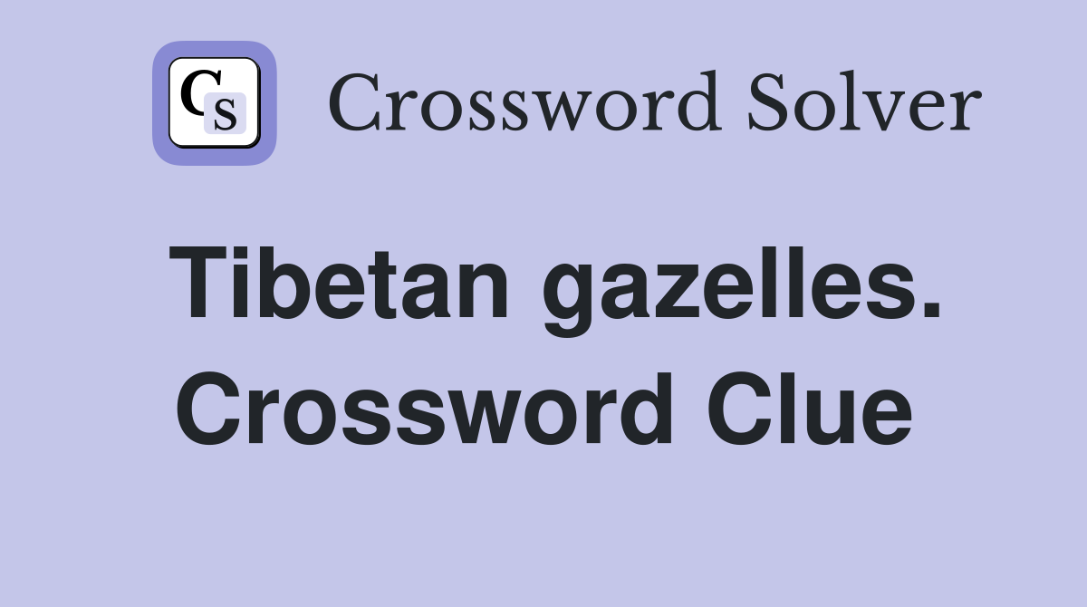 Tibetan gazelles. Crossword Clue