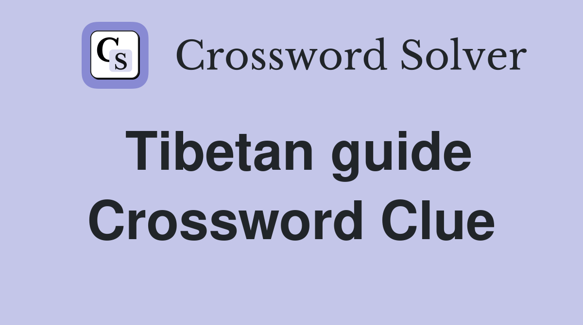 Tibetan guide Crossword Clue