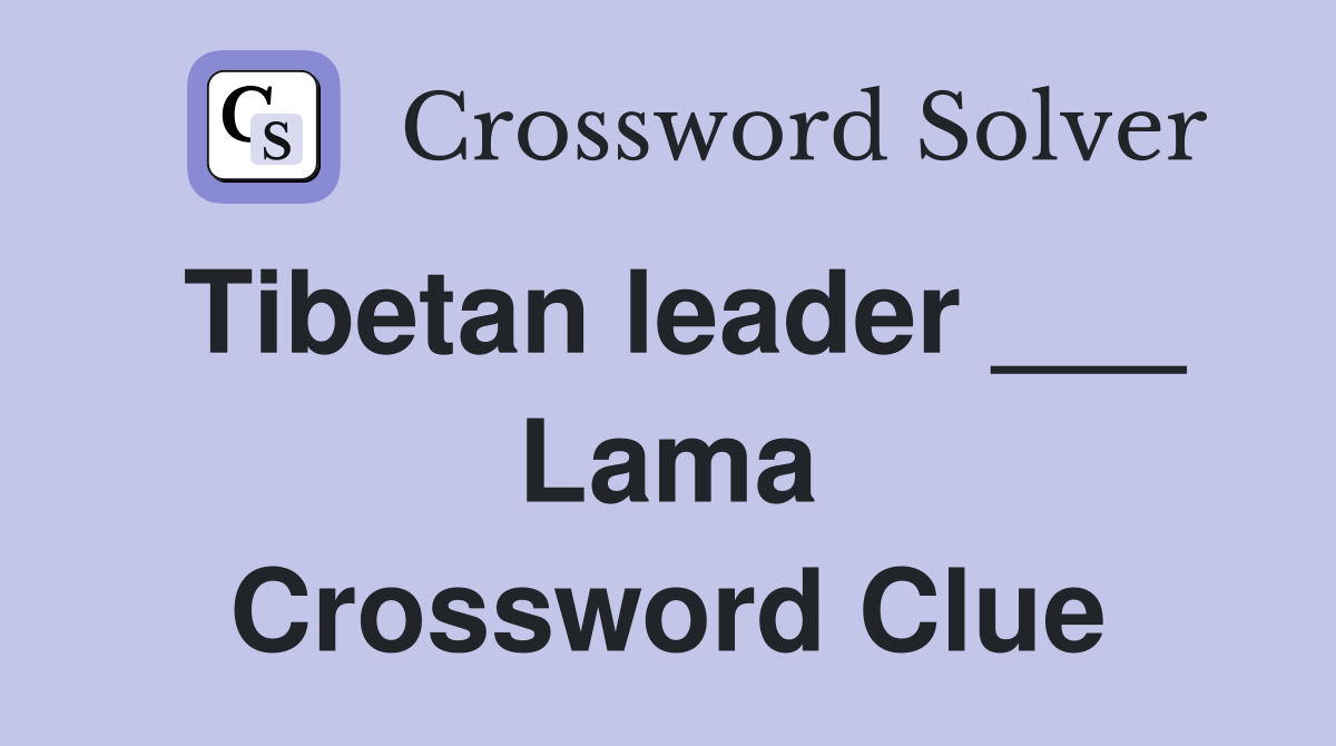 Tibetan leader ___ Lama Crossword Clue