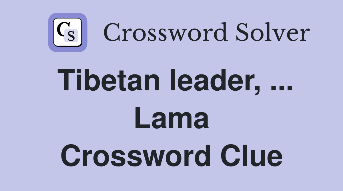 Tibetan leader, ... Lama Crossword Clue
