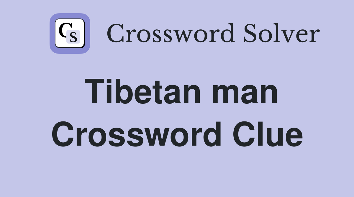 Tibetan man Crossword Clue