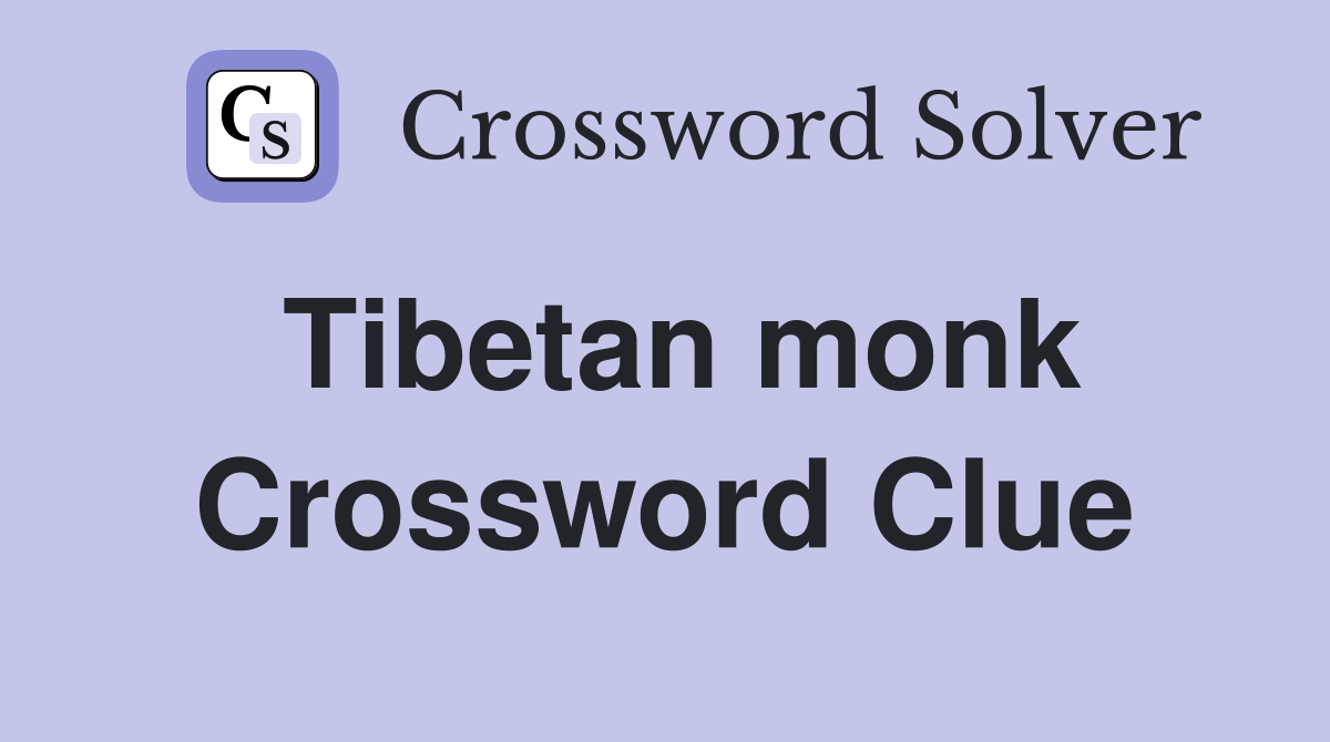 Tibetan monk Crossword Clue