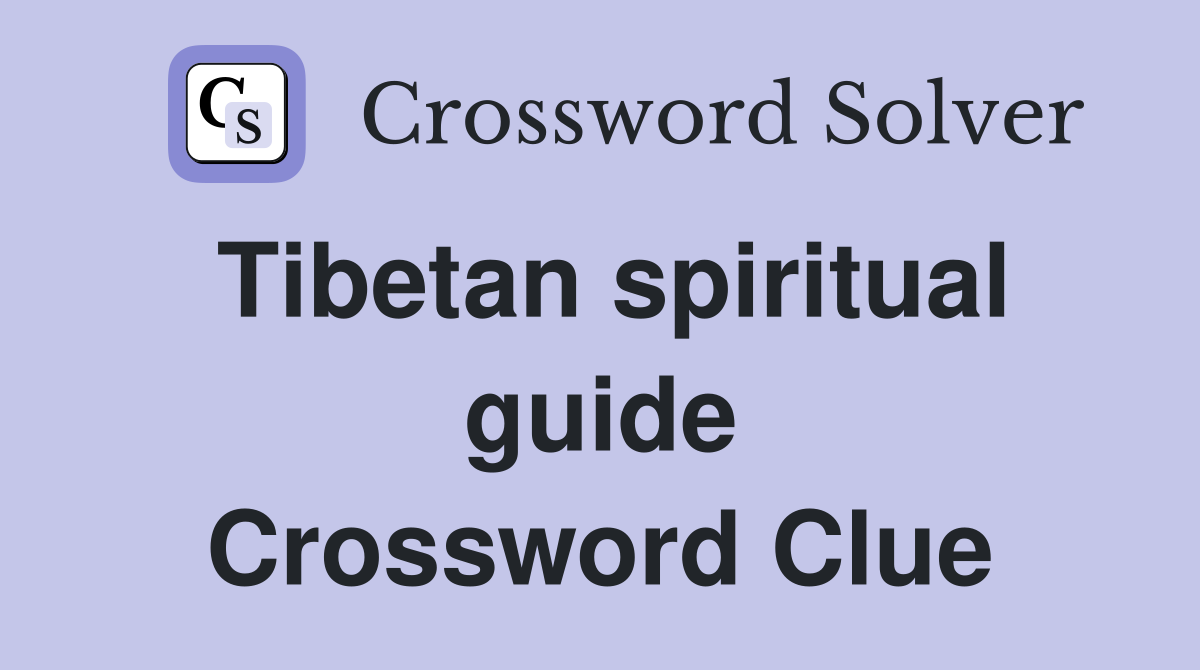 Tibetan spiritual guide Crossword Clue