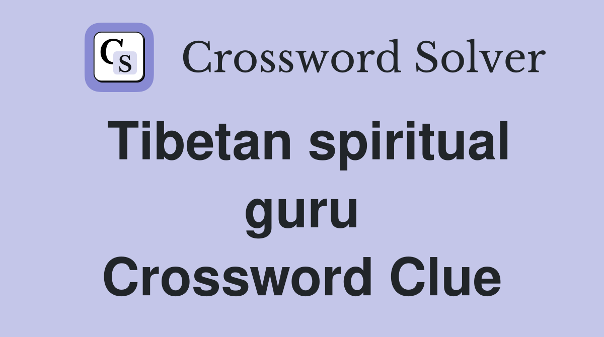 Tibetan spiritual guru Crossword Clue