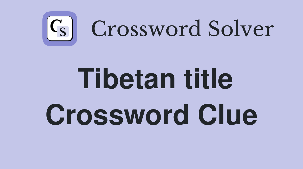 Tibetan title Crossword Clue