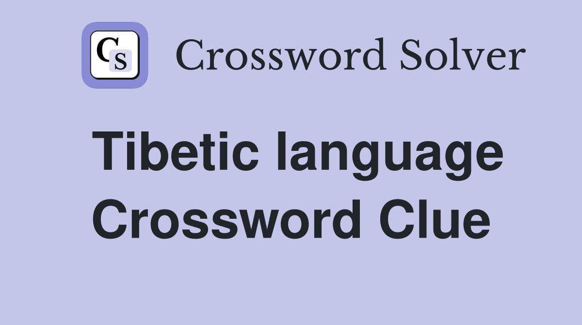 Tibetic language Crossword Clue