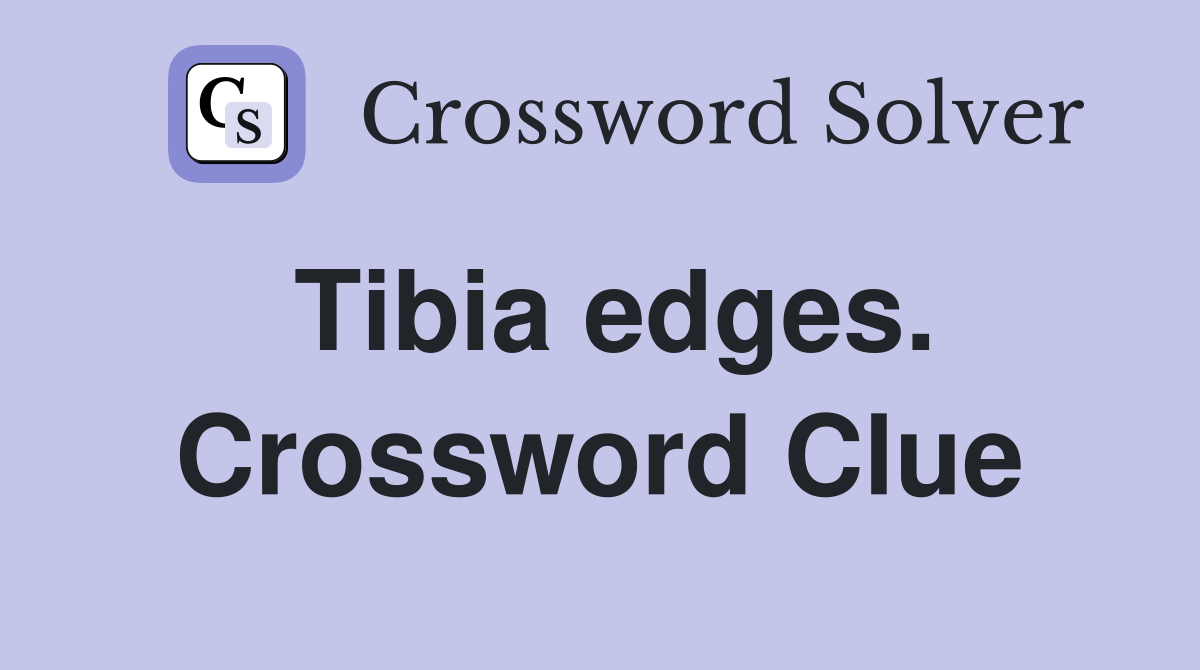Tibia edges. Crossword Clue