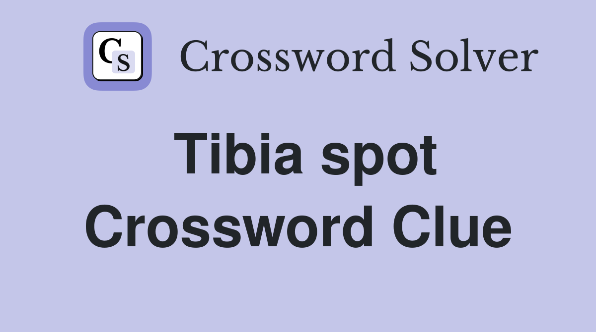 Tibia spot Crossword Clue