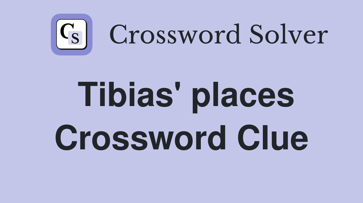 Tibias' places Crossword Clue