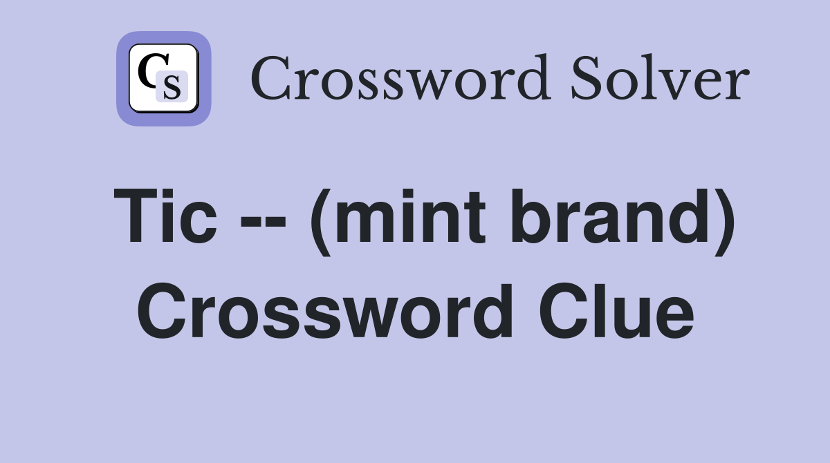 Tic -- (mint brand) Crossword Clue