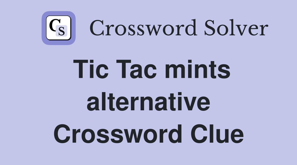 Tic Tac mints alternative Crossword Clue