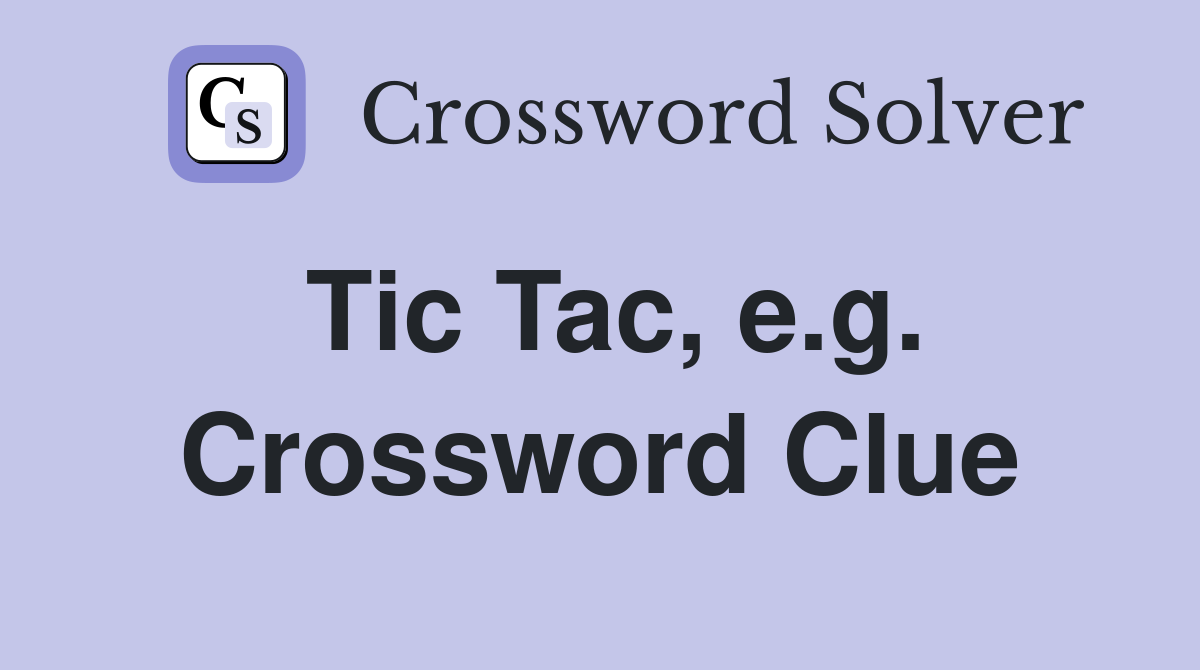 Tic Tac, e.g. Crossword Clue