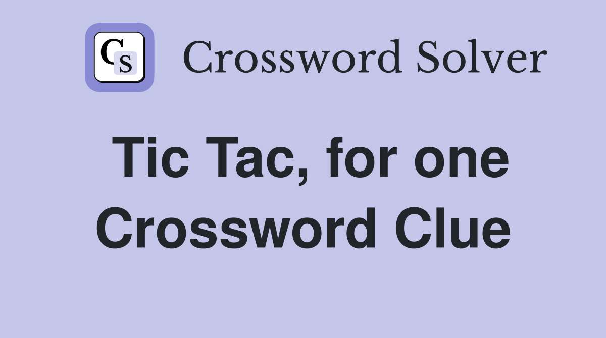 Tic Tac, for one Crossword Clue