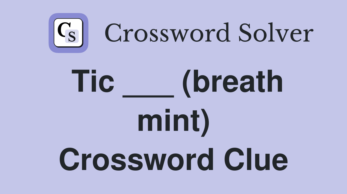 Tic ___ (breath mint) Crossword Clue
