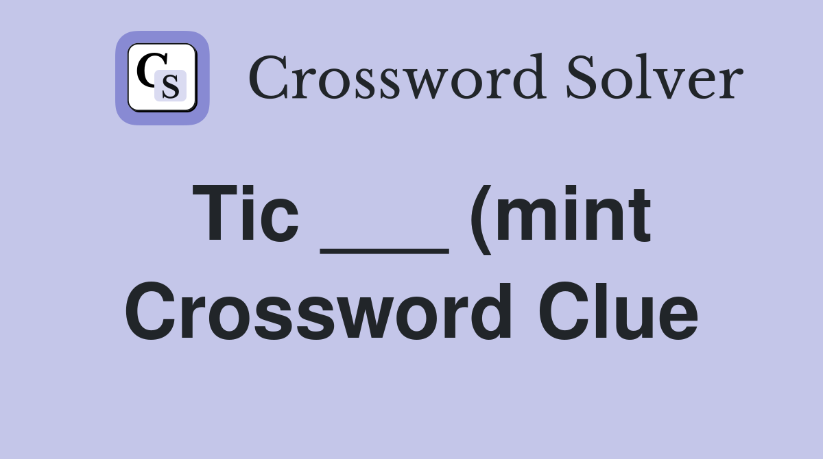 Tic (mint) Feline that might use a sandbox Crossword Clue Answers Tic (mint) Feline that might use a sandbox Crossword Clue Answers