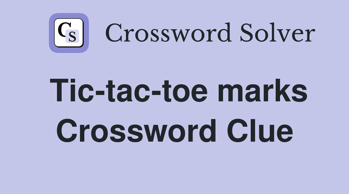 Tic-tac-toe marks Crossword Clue