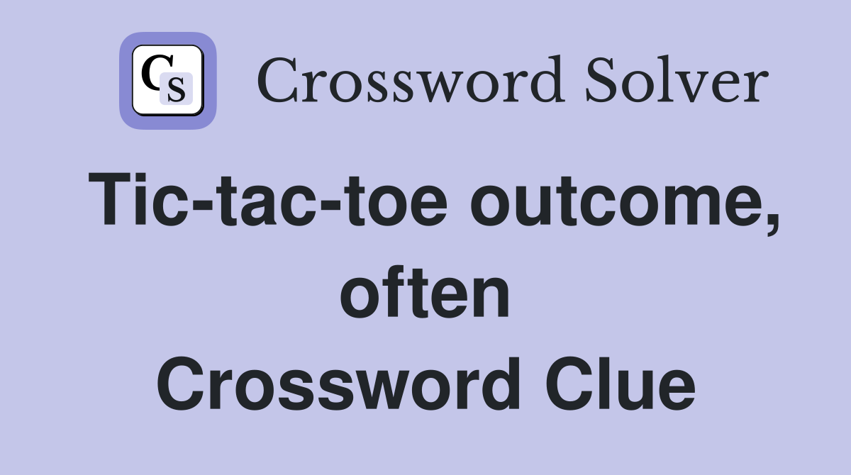 Tic-tac-toe outcome, often Crossword Clue