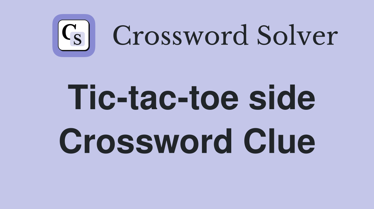 Tic-tac-toe side Crossword Clue