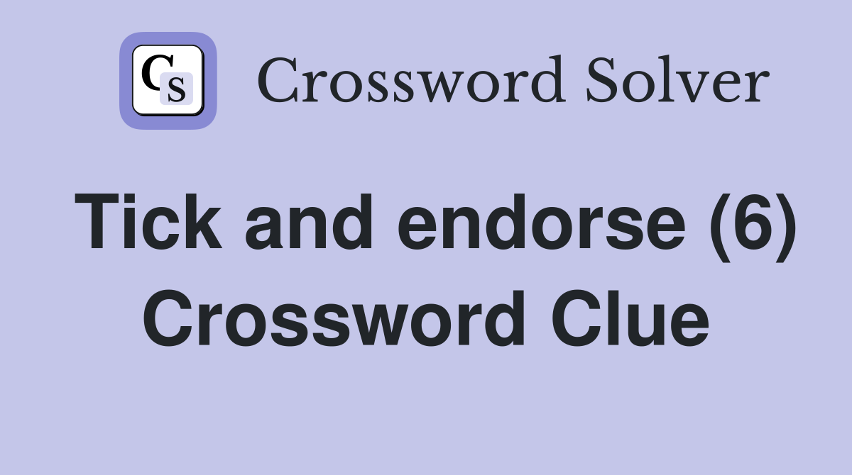 Tick and endorse (6) Crossword Clue