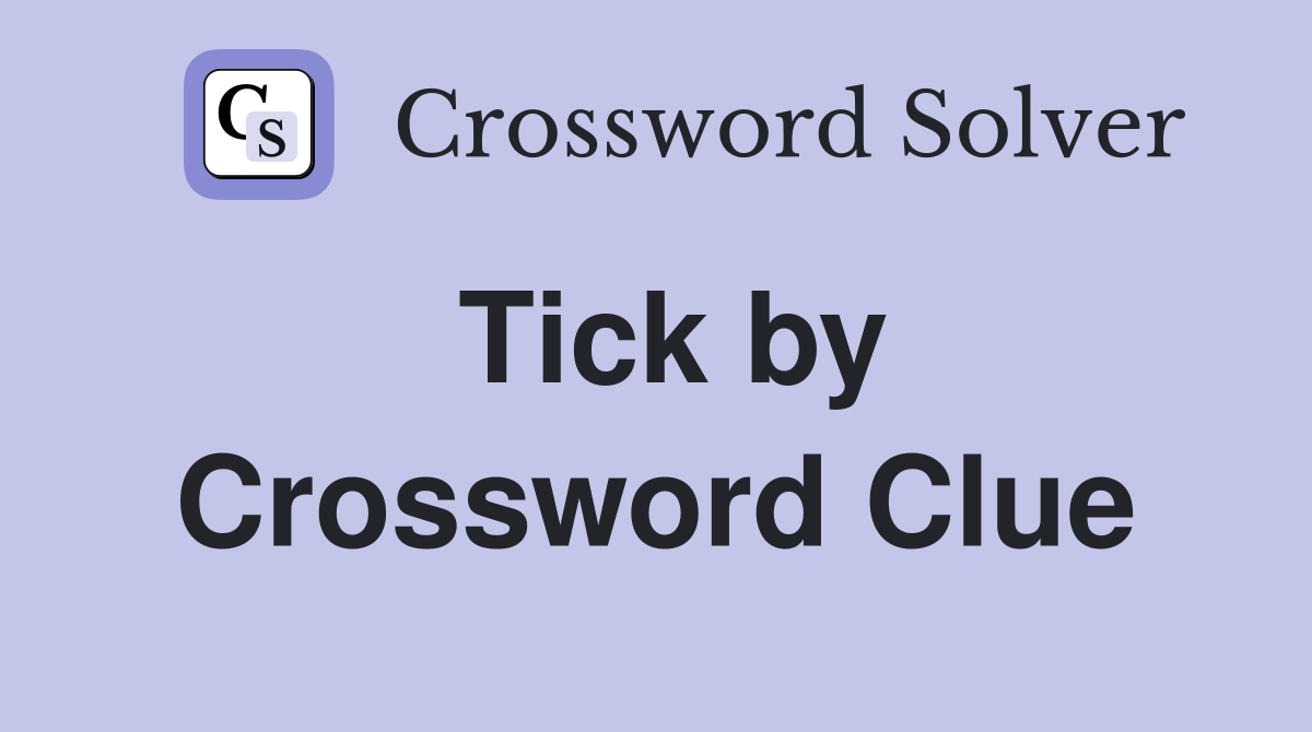 Tick by Crossword Clue