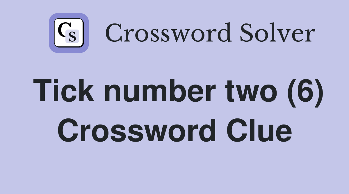 Tick number two (6) Crossword Clue