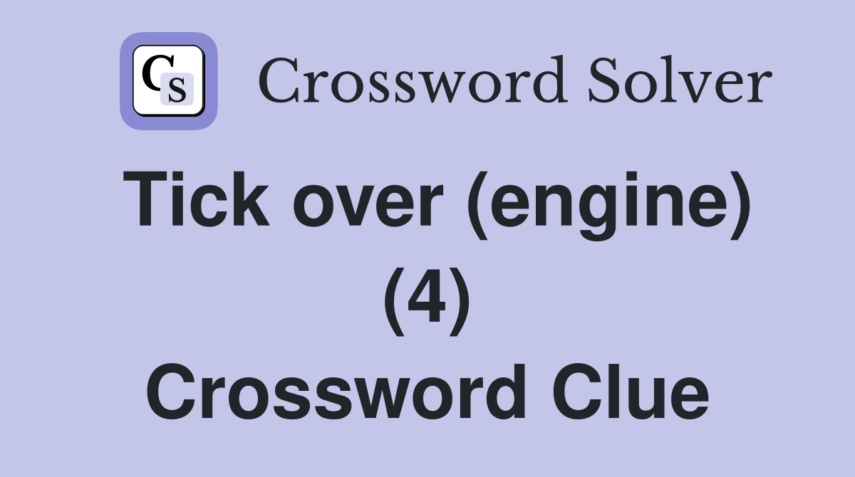 Tick over (engine) (4) Crossword Clue