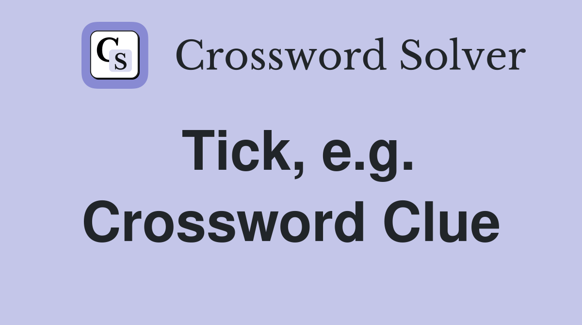 Tick, e.g. Crossword Clue
