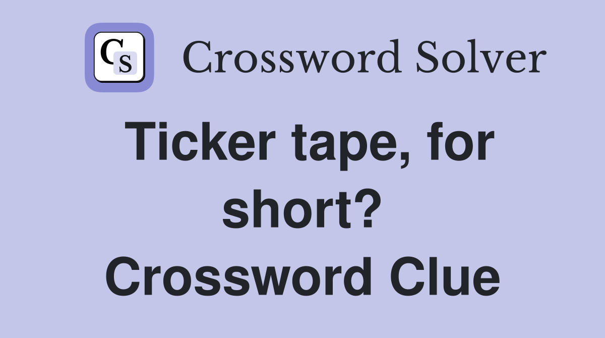 Ticker tape, for short? Crossword Clue