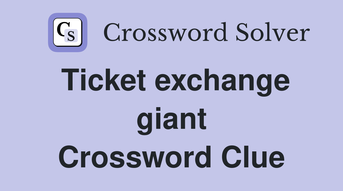 Ticket exchange giant Crossword Clue