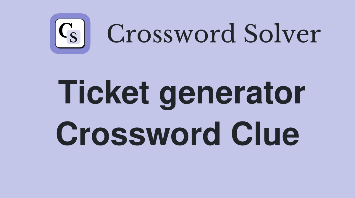 Ticket generator Crossword Clue