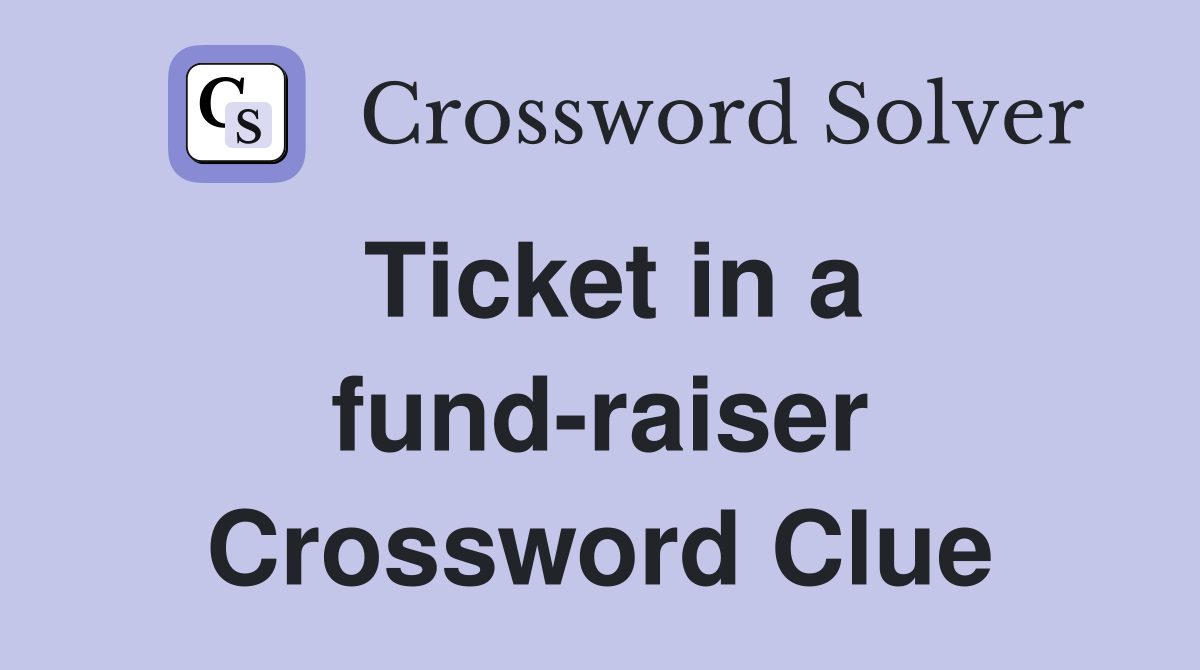 Ticket in a fund-raiser Crossword Clue