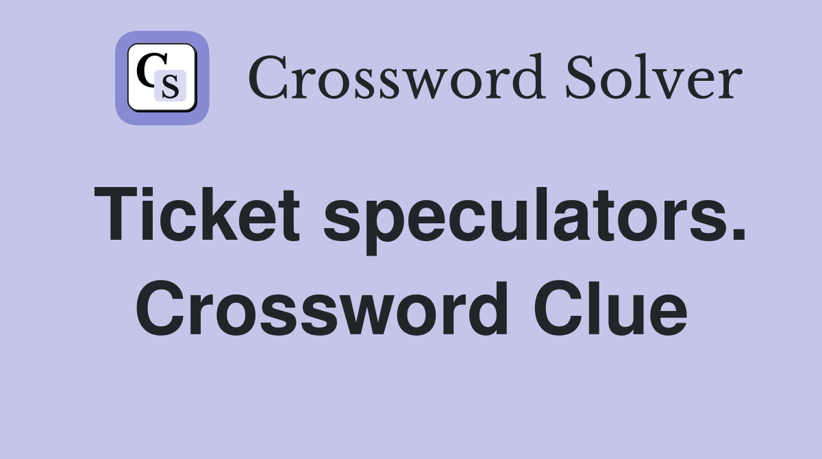 Ticket speculators. Crossword Clue