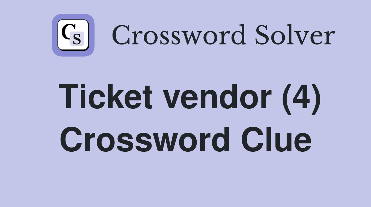 Ticket vendor (4) Crossword Clue