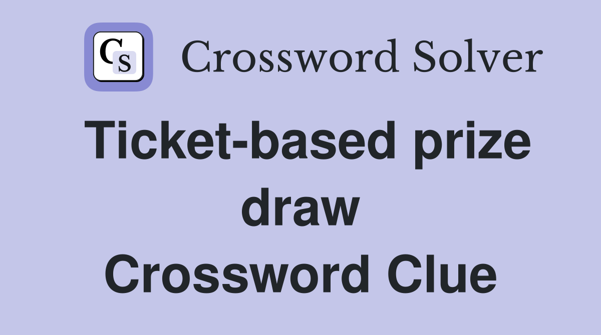 Ticket-based prize draw Crossword Clue